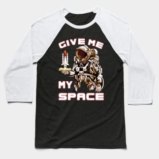 Give Me My Space Baseball T-Shirt